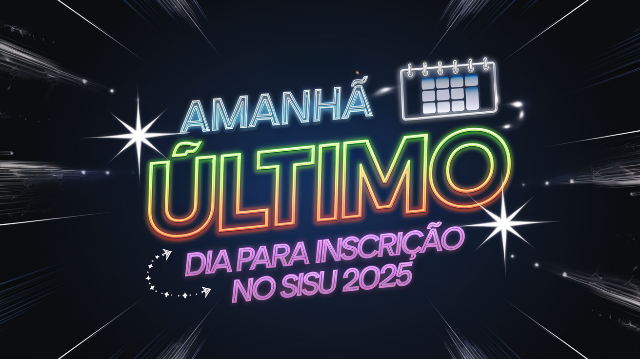 Amanhã: Último Dia para Inscrição no SiSU 2025